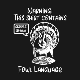 Warning This Shirt Contains Fowl Language T-Shirt