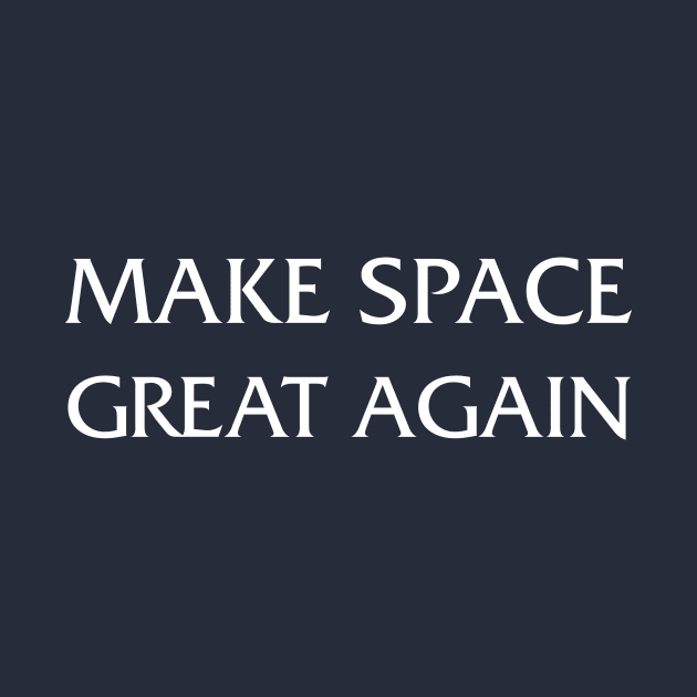 TSHIRT - Make Space Great Again alt by Eyz