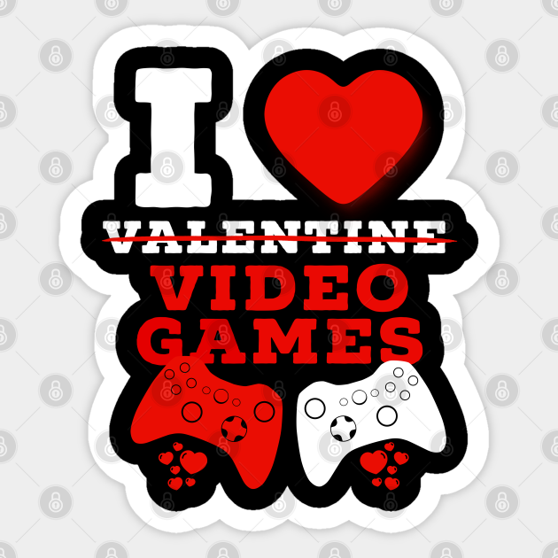 Funny Valentines Day I Love Video Games Boy Men - Valentines Day - Sticker | TeePublic Funny Valentines Day I Love Video Games Boy Men - Valentines Day - Sticker | TeePublic