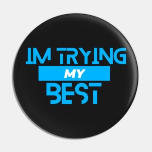 I’m trying my best Pin