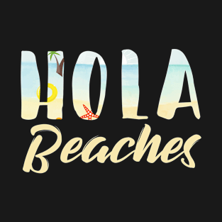 Hola Beaches T-Shirt