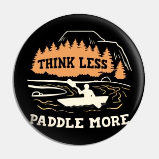 Funny Kayak Summer Lake Trip Boating Think Less Paddle More Pin
