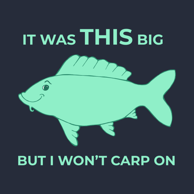 It Was THIS Big - But I Won't Carp On by TimeTravellers