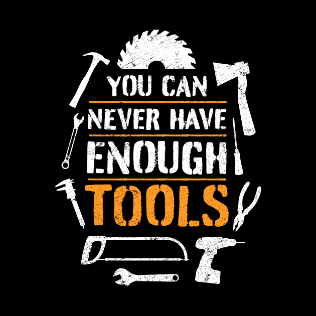 You can never have enough tools – funny handyman saying by minimaldesign