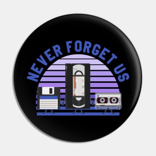 For nostalgic... Floppy disk, VHS and cassette, Never forget us Pin