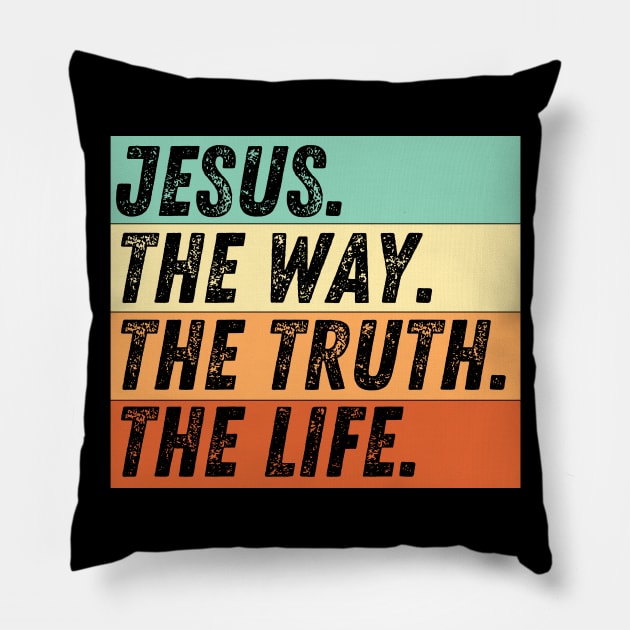 Christian Quote Jesus Is The Way The Truth And The Life John 14:6 Bible Verse Pillow by Art-Jiyuu