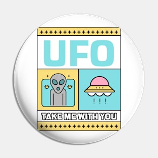 UFO Take Me With You Pin