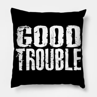 Get Into GOOD TROUBLE Pillow