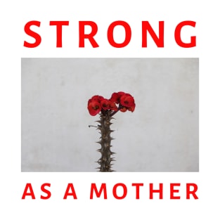 Strong As A Mother T-Shirt