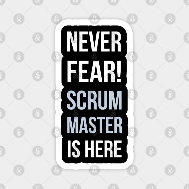 Developer Never Fear The Scrum Master is Here Magnet by thedevtee