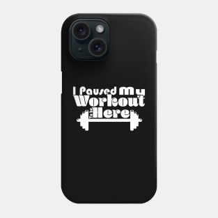 I Paused My Workout To Be Here - Dark Phone Case