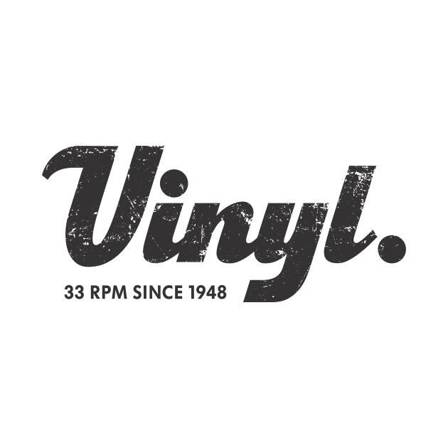 Vinyl. 33 RPM Since 1948 by SilverfireDesign