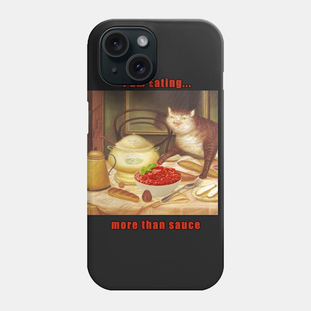 i am eating more than sauce Phone Case by stickerjock