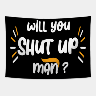 Will you shut up Man 2020 Tapestry