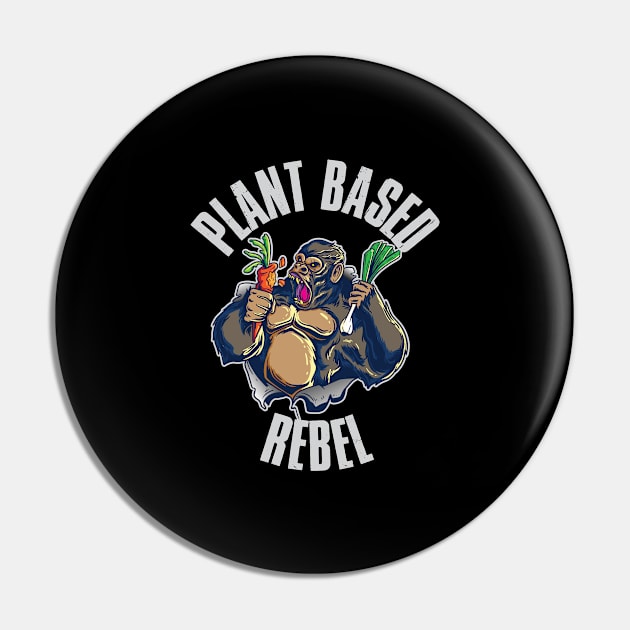 Plant Based Rebel Funny Vegan Gift Pin by CatRobot