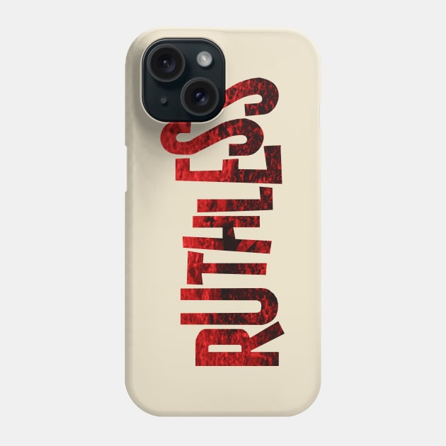 Be Ruthless. Phone Case by Artified Studio