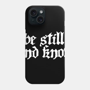 Be Still | Christian God Bible Quote Phone Case