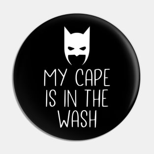 My cape is in the wash Pin