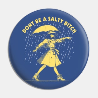 Dont Be a Salty Bitch Walking Pin