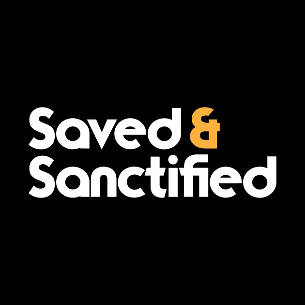 Saved and Sanctified Christian by worshiptee