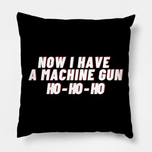 Die hard - now i have a machine gun Ho - Ho -Ho Pillow