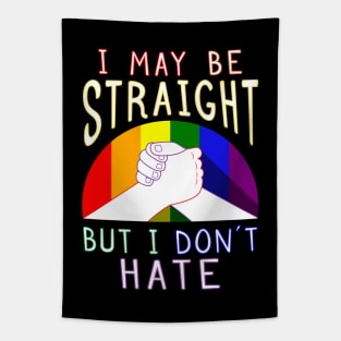 I May Be Straight But I Don’t Hate Gay Pride Supportive Tapestry