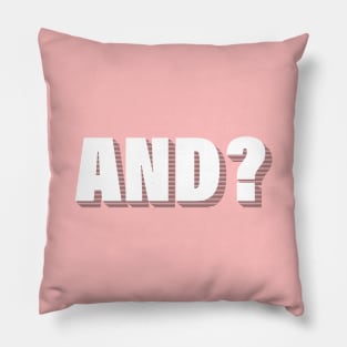 AND? Pillow