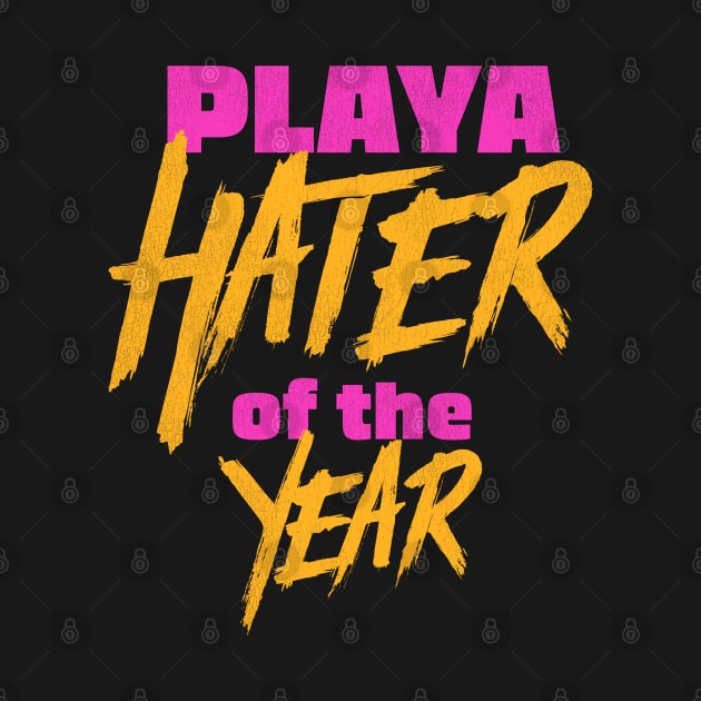 Playa Hater of the Year by darklordpug