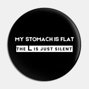 My stomach is flat the L is just silent Pin