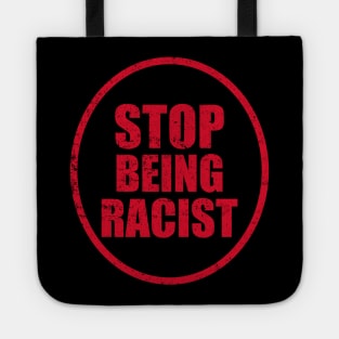 STOP Being Racist! Tote