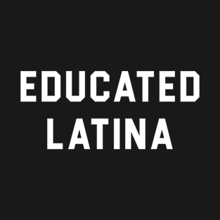 Educated latina T-Shirt