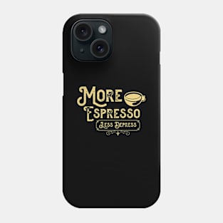 More Espresso Less Depresso - Funny Coffee Cup Phone Case