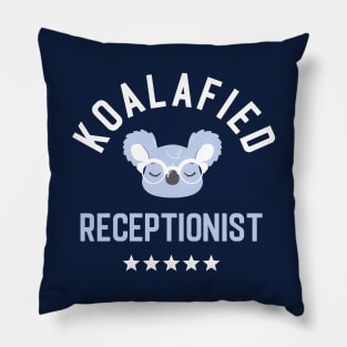 Koalafied Receptionist - Funny Gift Idea for Receptionists Pillow