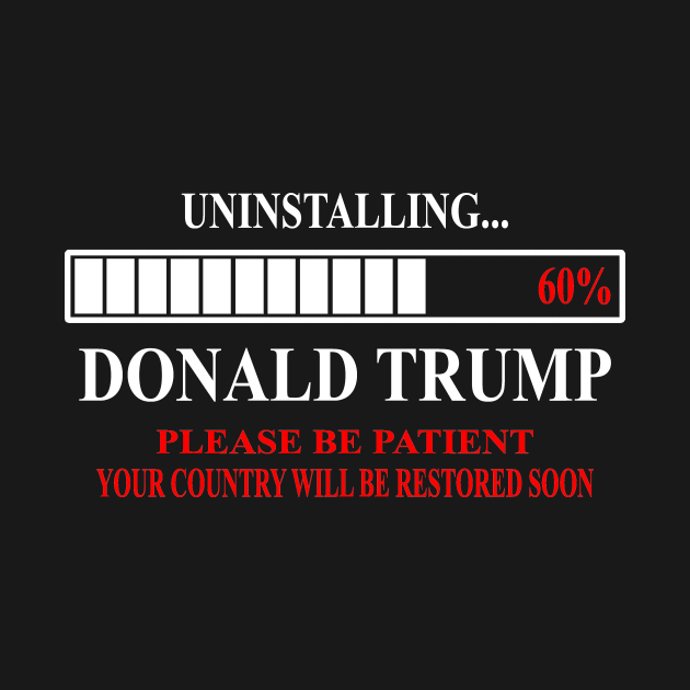 Discover Funny anti Donald Trump 2020 Uninstalling Trump 60% - Anti Trump - T-Shirt