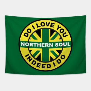 Northern Soul Do I love you indeed I do Tapestry