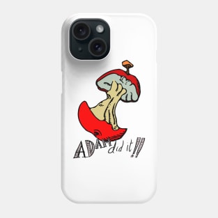 Adam Did It! Phone Case