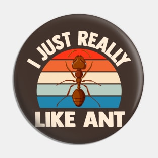 i just really like ants funny Insect Lovers Pin