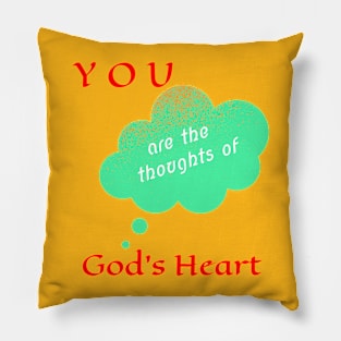 You Are The Thoughts of God's Heart! Pillow