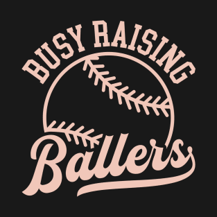 Busy raising ballers Baseball Design T-Shirt