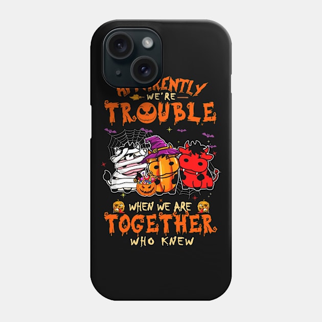 Apparently We're Trouble When We Are Together tshirt  Cow Halloween T-Shirt Phone Case by American Woman