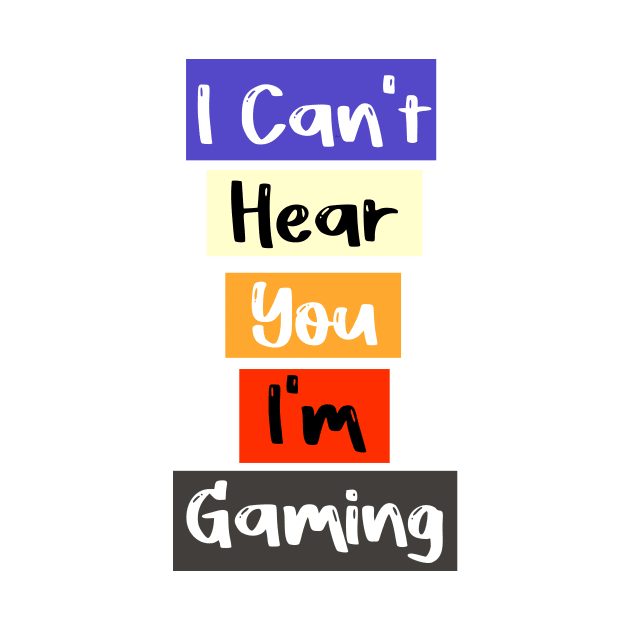 I Can't Hear You I'm Gaming Busy this a special design for Video Gamers by FoolDesign