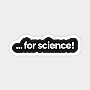 ... for science! Magnet