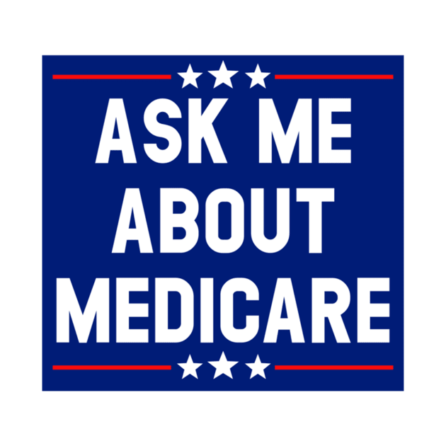 Ask Me About Medicare  (4) by ANbesClothing