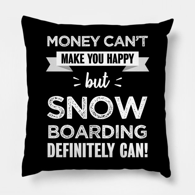 Snow boarding makes you happy | Funny gift for Snowboarder Pillow by qwertydesigns