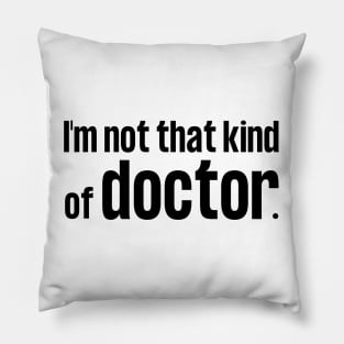 I'm Not That Kind of Doctor Pillow