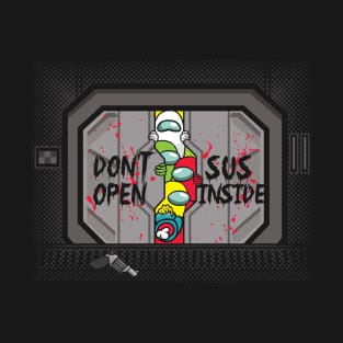 Don't Open Sus Inside T-Shirt