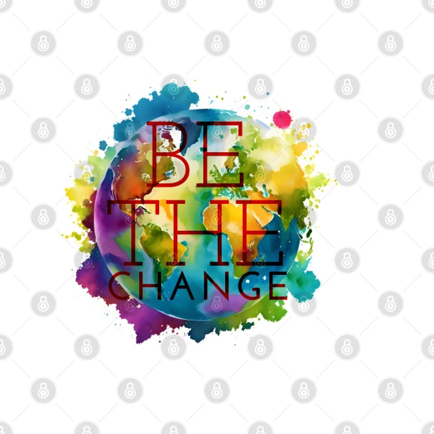 BE THE CHANGE by Javisolarte