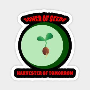 Sower of Seeds, Harvester of Tomorrow Magnet