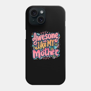 Awesome Like My Mother Funny Mother'S Day Phone Case