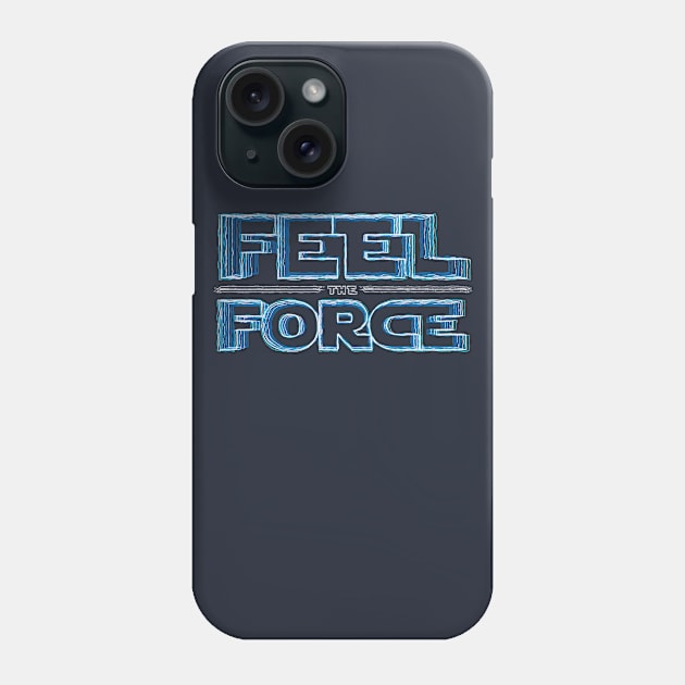 Feel the force Phone Case by Andreek